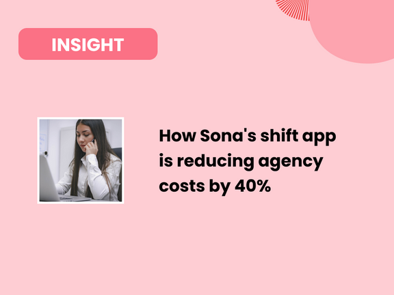 How Sona's shift app is reducing agency costs by 40%