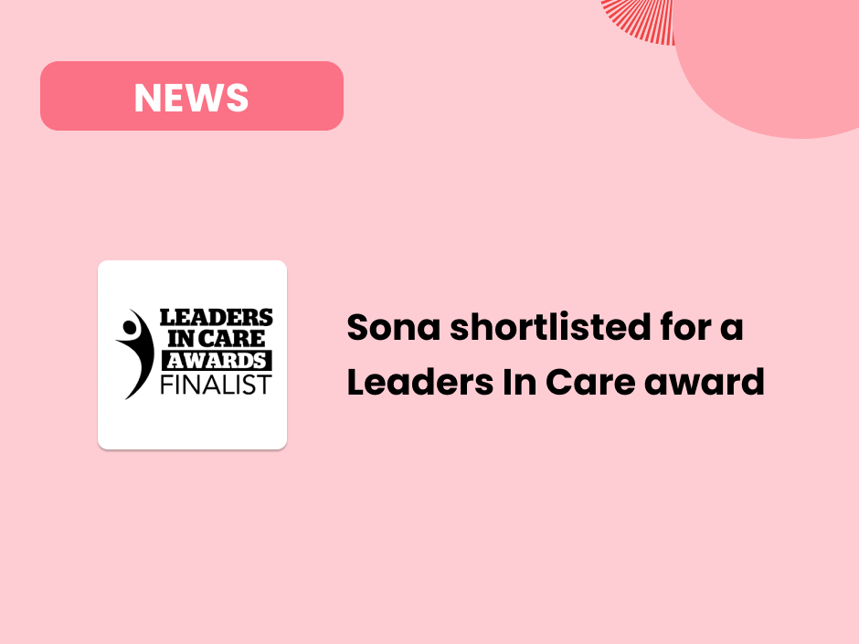 Sona shortlisted for a Leaders In Care award