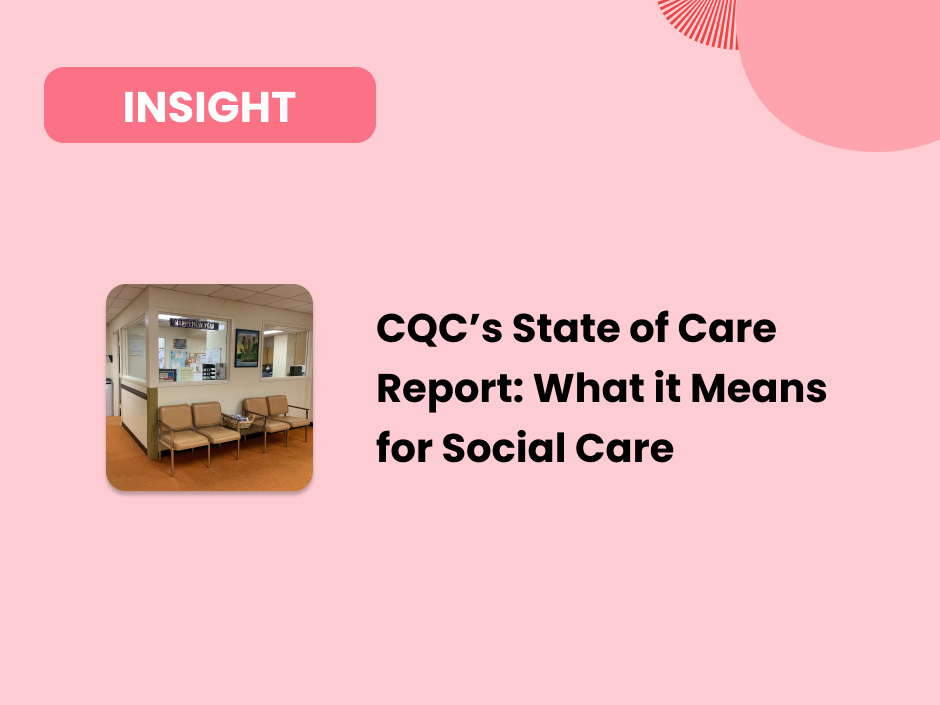 CQC’s State of Care report: What it Means for Social Care