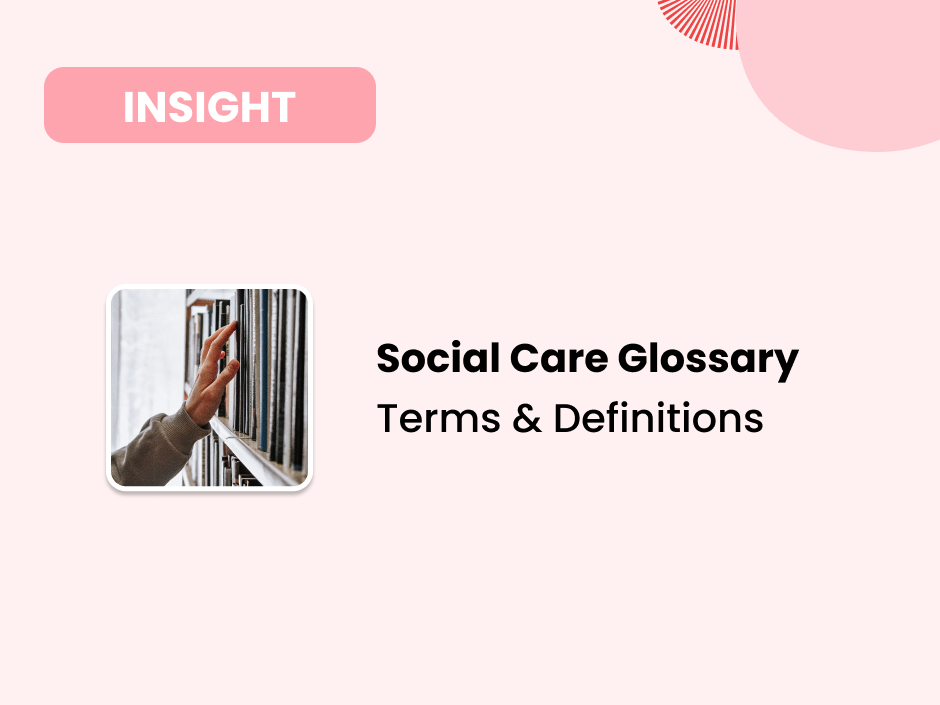 UK Social Care Glossary – Terms & Definitions