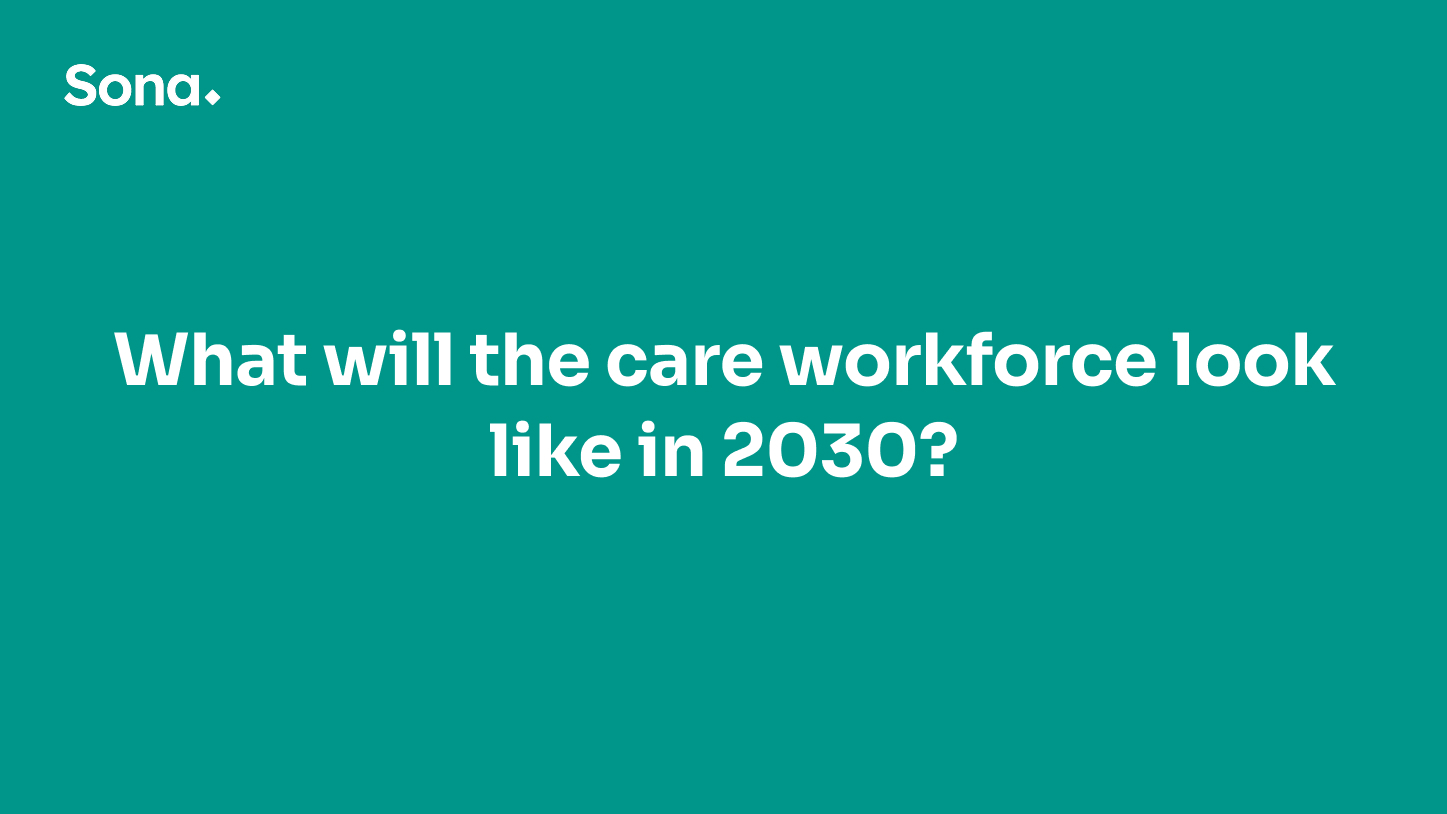 What will the care workforce look like in 2030?