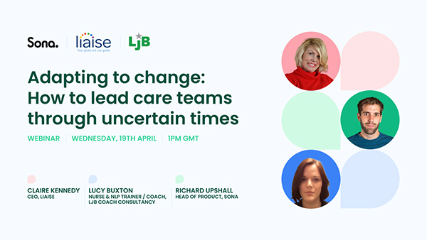 Adapting to change: How to lead care teams through uncertain times